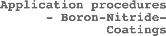 Application procedures - Boron-Nitride-Coatings